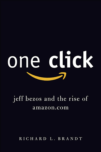 Ричард Л. Брандт. В один клик. Джефф Безос и история успеха Amazon.com